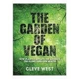 Garden of Vegan de Cleve West - Carte in Engleza despre Gradinarit Vegan si Sustenabilitate