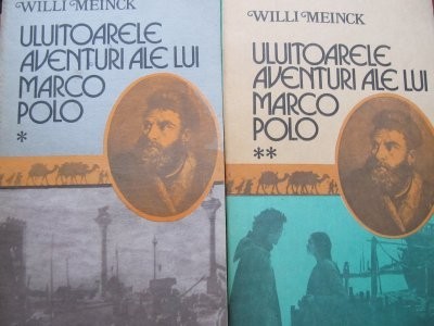 Uluitoarele aventuri ale lui Marco Polo (2 vol.) - Willi Meinck foto