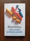 Mircea Vasilescu - Cultura romana pe intelesul patriotilor