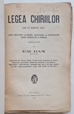 Legea chiriilor (27 martie 1924) &amp;ndash; ediție adnotată de Em. Dan &amp;ndash; Socec, București 1924 foto