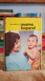 Mama si sugarul - Emil Capraru, Editura Medicala, Psihologie, Educatie, Carte Veche 1974