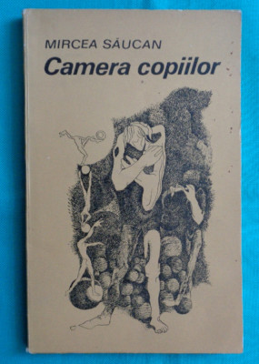 Mircea Saucan &amp;ndash; Camera copiilor ( volum debut ) foto