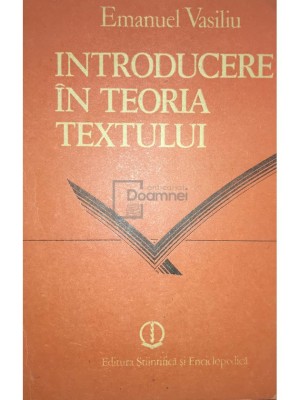 Emanuel Vasiliu - Introducere in teoria textului (Editia: 1990) foto