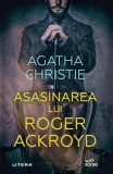 Asasinarea lui Roger Ackroyd - Agatha Christie - Editura Litera