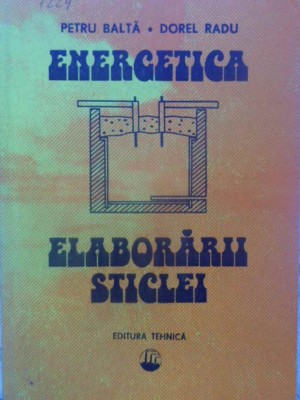 ENERGETICA ELABORARII STICLEI-PETRU BALTA, DOREL RADU-231116 foto