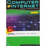 Cinzia Caiazzo (coord.) - Word - Computer si internet fara profesor, vol. 6 (Editia: 2011)