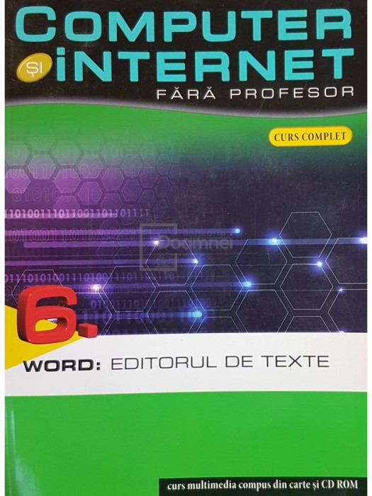 Cinzia Caiazzo (coord.) - Word - Computer si internet fara profesor, vol. 6 (Editia: 2011)