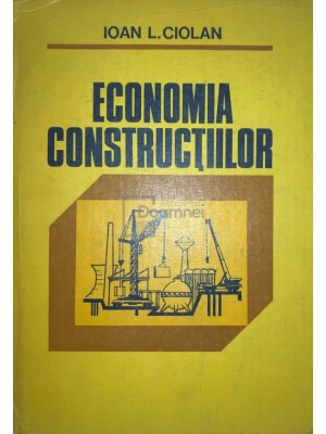 Ioan L. Ciolan - Economia constructiilor (Editia: 1981) foto
