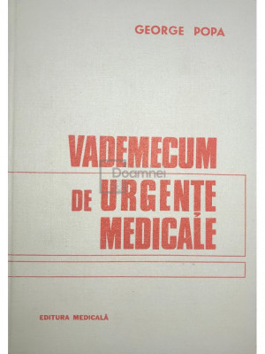 George Popa - Vademecum de urgențe medicale (ed. II) (editia 1981) foto