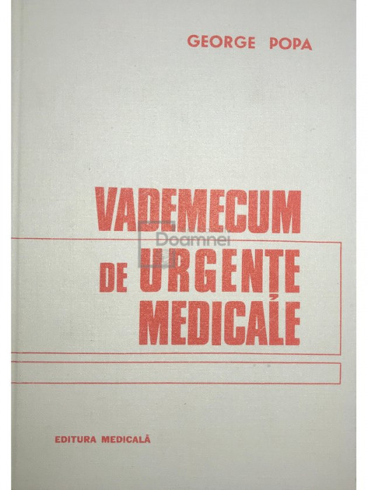 George Popa - Vademecum de urgențe medicale (ed. II) (editia 1981)