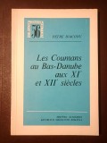Petre Diaconu - Les Coumans au Bas-Danube aux XIe et XIIe siecles (Cumanii...)