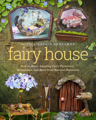 Fairy House: How to Make Amazing Fairy Furniture, Miniatures, and More from Natural Materials foto