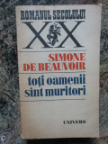 Simone De Beauvoir - Toti oamenii sunt muritori