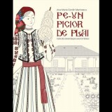 Pe-Un Picior De Plai. Carte De Colorat Despre Satul Romanesc