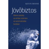 J&ouml;vőbiztos - Kilenc szab&aacute;ly az ember sz&aacute;m&aacute;ra az automatiz&aacute;l&aacute;s kor&aacute;ban - Kevin Roose