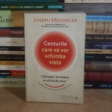 JOSEPH MESSINGER - GESTURILE CARE VA VOR SCHIMBA VIATA , 2012 *
