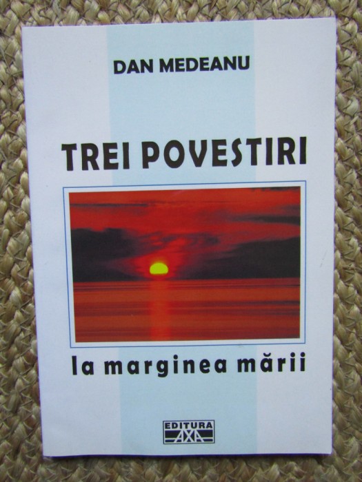 Dan Medeanu - Trei povestiri. La marginea marii