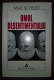 MAX SCHELER - OMUL RESENTIMENTULUI