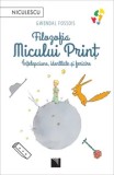 Cumpara ieftin Filozofia Micului Print. Intelepciune, identitate si fericire/Gwendal Fossois, Niculescu