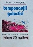 Temponautii Galactici - Florin Gheorghita - 1993 - Editura Moldova - SF - 257 Pagini - Coperta Brosata - Stare Foarte Buna