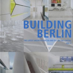 Building Berlin, Vol. 4: Volume 4: The Latest Architecture in and Out of the Capital | Architektenkammer Berlin, Louis Back