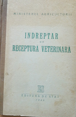 &amp;Icirc;NDREPTAR DE RECEPTURA VETERINARA - EDITURA DE STAT, 1949 foto