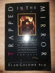 Trapped in the mirror- Elan Golomb, Ph. D.