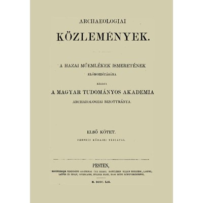 Archaeologiai K&amp;ouml;zlem&amp;eacute;nyek I. - Kubinyi &amp;Aacute;goston foto