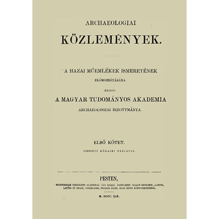 Archaeologiai K&ouml;zlem&eacute;nyek I. - Kubinyi &Aacute;goston
