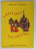 COPILARIA LUI NICHITA de ALEXEI TOLSTOI , traducere de SEBASTIAN POPOVICI si EUGENIA HARITON , 1945 , DEDICATIE *