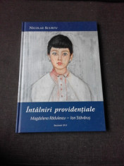 INTALNIRI PROVIDENTIALE MAGDALENA RADULESCU-ION STAVARUS - NICOLAE SCURTU (CU DEDICATIE) foto