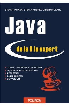 Java de la 0 la expert - Stefan Tanasa, Cristian Olaru, Stefan Andrei