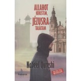Allahot kerestem, J&eacute;zusra tal&aacute;ltam - Egy elk&ouml;telezett muszlim tal&aacute;lkoz&aacute;sa a kereszt&eacute;nys&eacute;ggel - Nabeel Qureshi