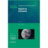 Reports on Astronomy 2010&ndash;2012 (IAU XXVIIIA): IAU Transactions XXVIIIA - Ian F. Corbett