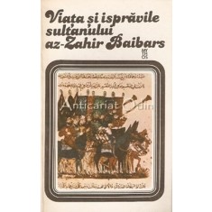 Viata Si Ispravile Sultanului Az-Zahir Baibars - Prefata: Mircea Anghelescu