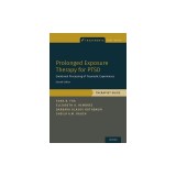 Prolonged Exposure Therapy for Ptsd: Emotional Processing of Traumatic Experiences - Therapist Guide