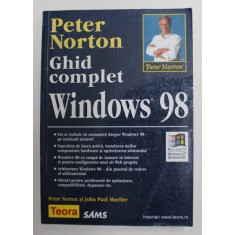 GHID COMPLET WINDOWS 98 de PETER NORTON , 2002
