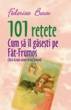 101 retete. Cum sa-l gasesti pe Fat-frumos (fara sa saruti vreun broscoi) | Federica Bosco, All