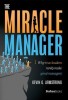 The Miracle Manager: Why True Leaders Rarely Make Great Managers