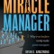 The Miracle Manager: Why True Leaders Rarely Make Great Managers