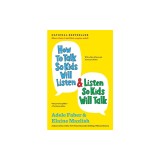 How to Talk So Kids Will Listen &amp; Listen So Kids Will Talk