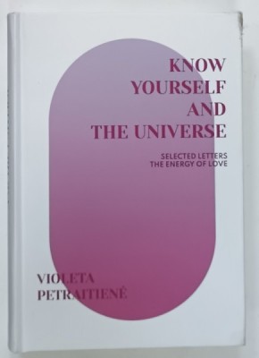 KNOW YOURSELF AND THE UNIVERSE , SELECTED LETTERS THE ENERGY OF LOVE by VIOLETA PETRAITIENE , 2023 foto
