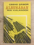 Cseke G&aacute;bor - &Aacute;lruh&aacute;ban - mai kalandok - 1084