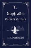 Nopti albe. Oameni sarmani - editie Hardcover 2025 - Feodor Mihailovici Dostoievski, Xenia Stroe, Justina Bandol