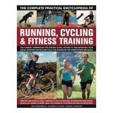 The Complete Practical Encyclopedia of Running Cycling Fitness Training