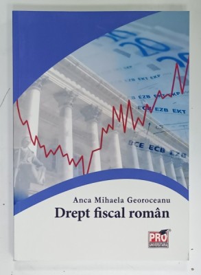 DREPT FISCAL ROMAN de ANCA MIHAELA GEOROCEANU , 2015 foto