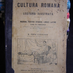 CULTURA ROMANA IN LECTURA ILUSTRATA , MANUAL PENTRU STUDIUL LIMBII LATINE CLASA A IV-A , G. POPA-LISSEANU