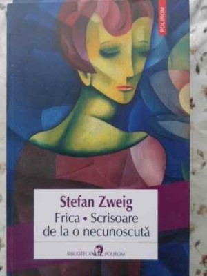 FRICA. SCRISOARE DE LA O NECUNOSCUTA-STEFAN ZWEIG-304007 foto