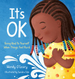 It&#039;s Ok: Being Kind to Yourself When Things Feel Hard