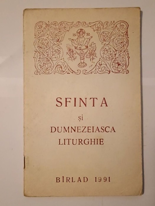 Sf&acirc;nta și Dumnezeiasca Liturghie explicată (B&acirc;rlad, 1991, 64 p.)